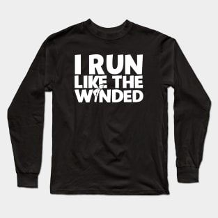 I Run Like The Winded Long Sleeve T-Shirt